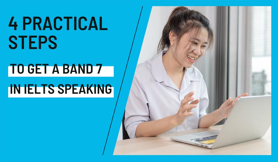 4 Practical Steps to Get a Band 7 in IELTS Speaking in 2024