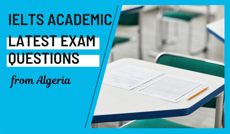 Latest IELTS Academic Questions Algeria February 2024