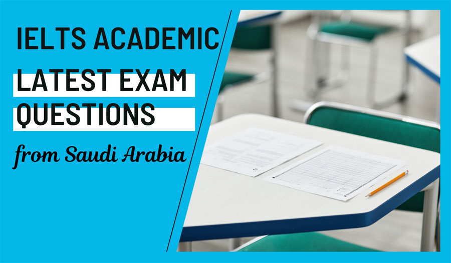 Latest IELTS Academic Questions Saudi Arabia January 2025