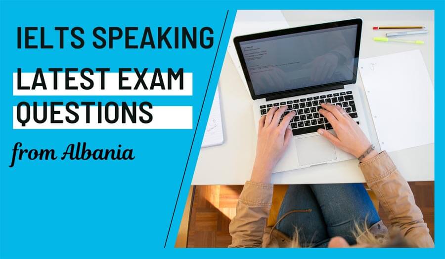 IELTS Speaking Latest Questions Albania September 2023