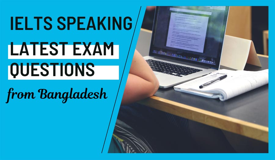 IELTS Speaking Latest Questions Bangladesh August 2023
