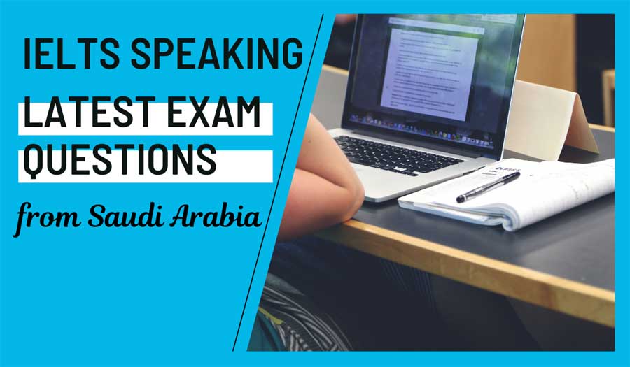 IELTS Speaking Recent Questions Saudi Arabia January 2023